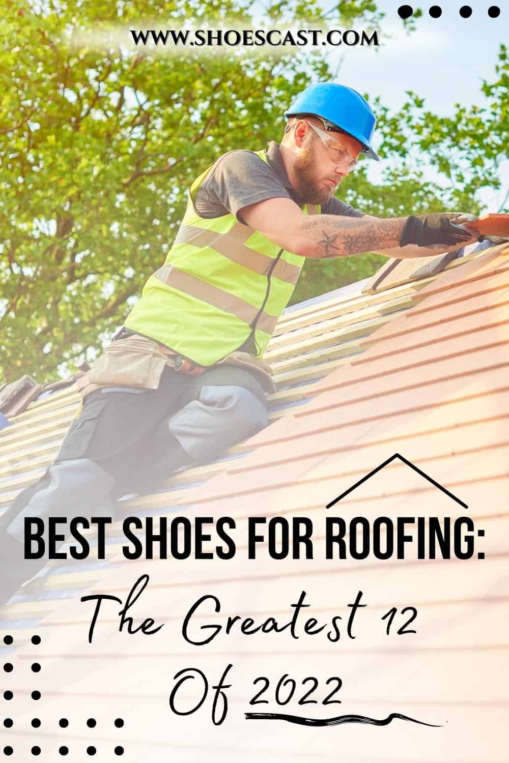 Best Shoes For Roofing: The Greatest 12 Of 2022