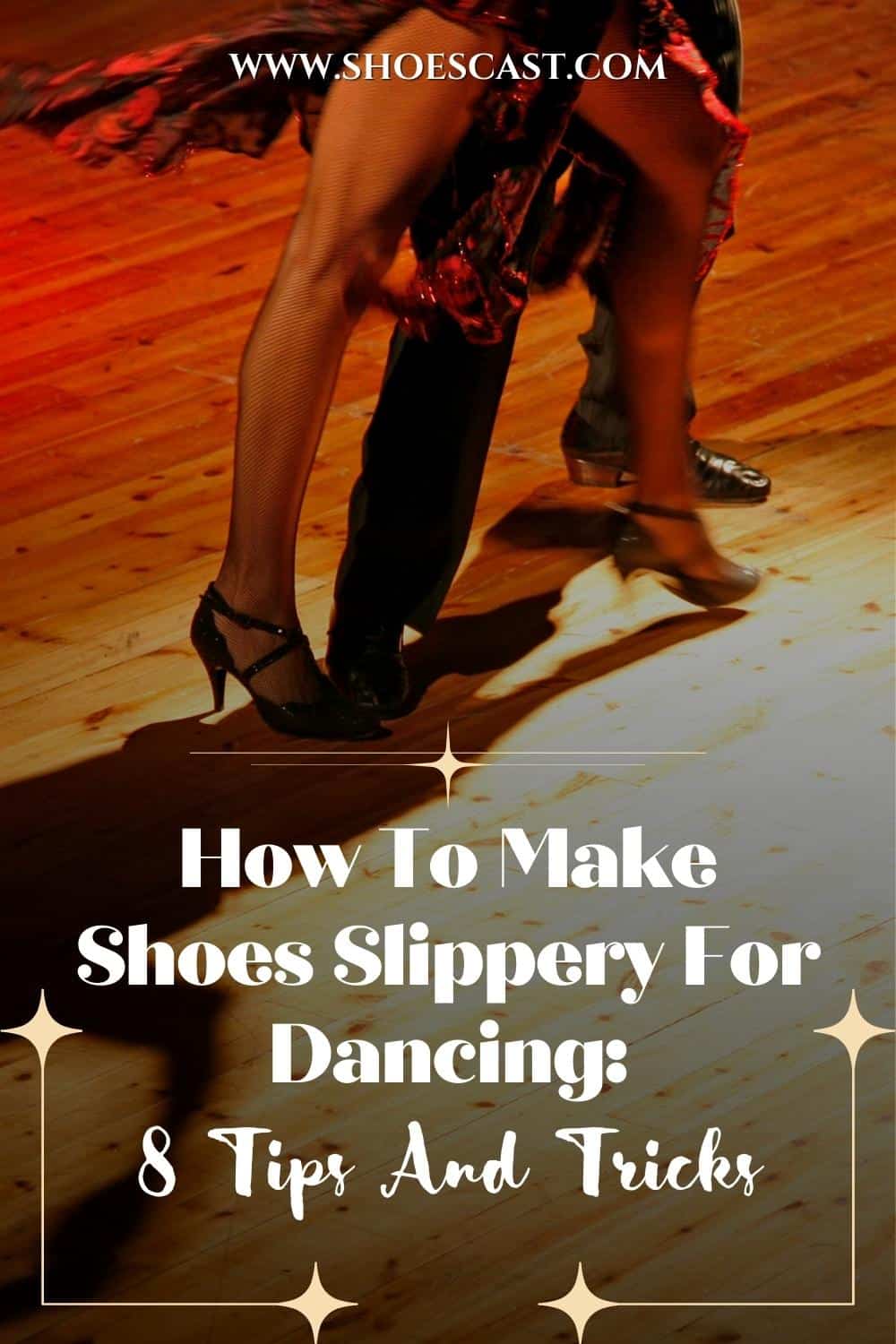 How To Make Shoes Slippery For Dancing: 8 Tips And Tricks