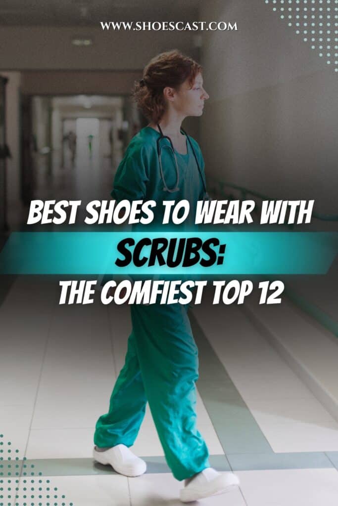 Best Shoes To Wear With Scrubs The Comfiest Top 12
