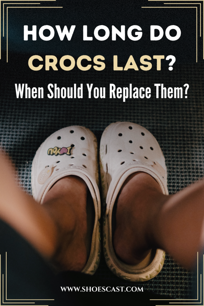 How Long Do Crocs Last When Should You Replace Them