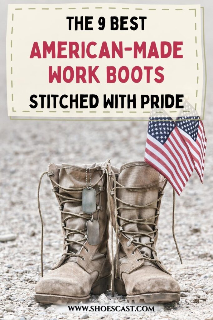 The 9 Best American-Made Work Boots Stitched With Pride