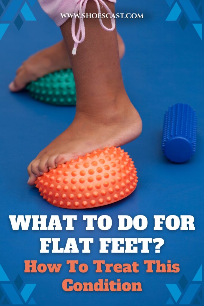 What To Do For Flat Feet How To Treat This Condition