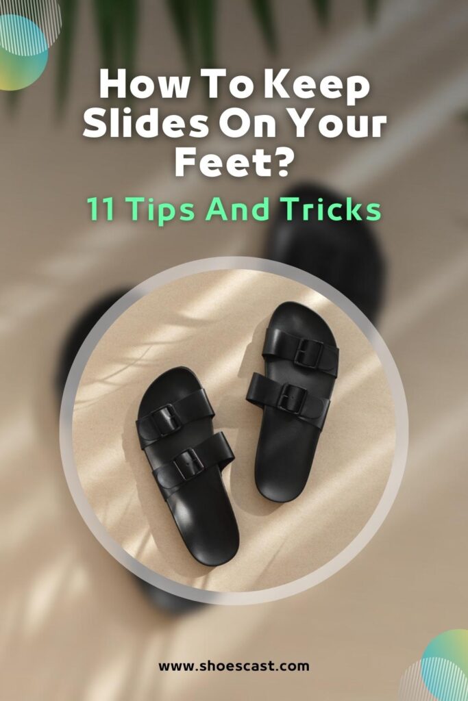 11 Tips And Tricks On How To Keep Slides On Your Feet