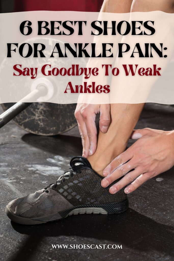 6 Best Shoes For Ankle Pain Say Goodbye To Weak Ankles