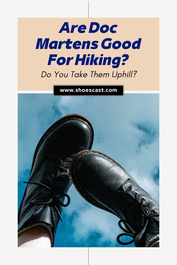 Are Doc Martens Good For Hiking Do You Take Them Uphill
