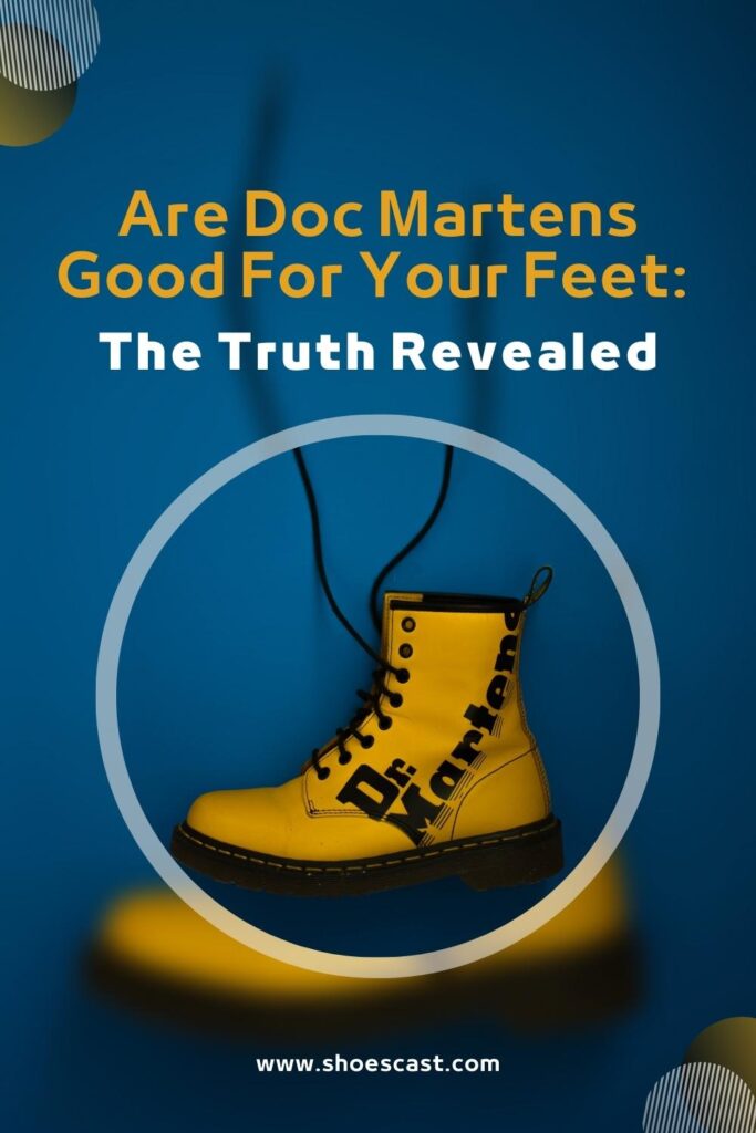 Are Doc Martens Good For Your Feet The Truth Revealed