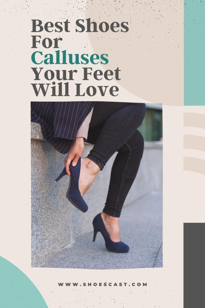 Best Shoes For Calluses 7 Amazing Picks Your Feet Will Love