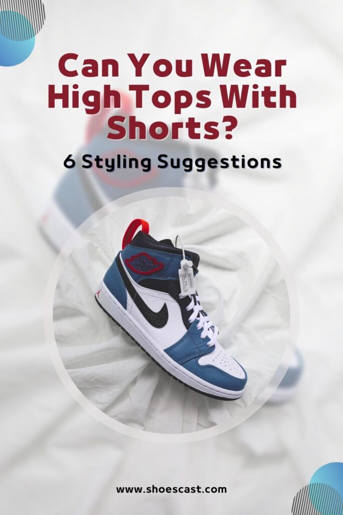 Can You Wear High Tops With Shorts 6 Styling Suggestions