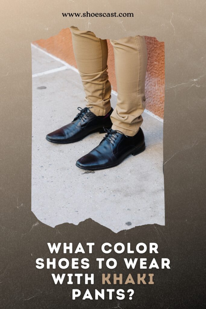 Dos And Don'ts What Color Shoes To Wear With Khaki Pants