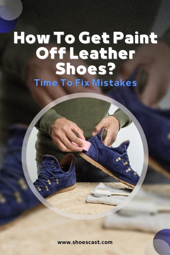 Fixing Mistakes How To Get Paint Off Leather Shoes