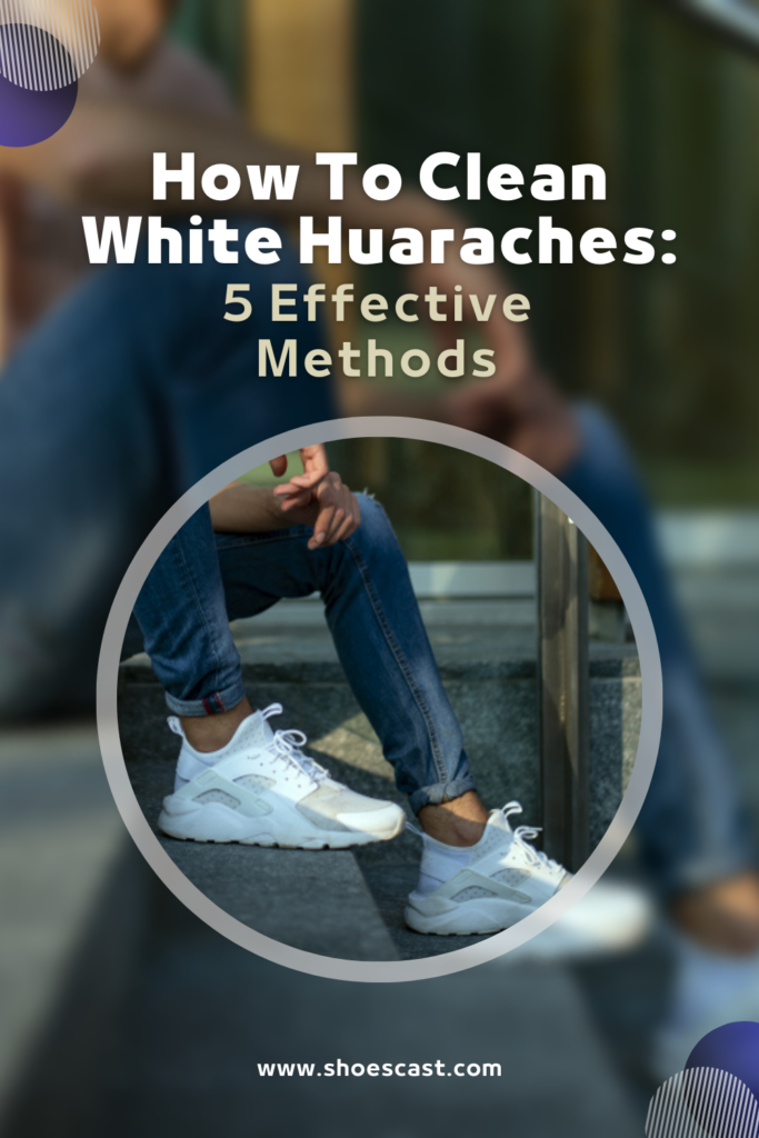 How To Clean White Huaraches 5 Effective Methods