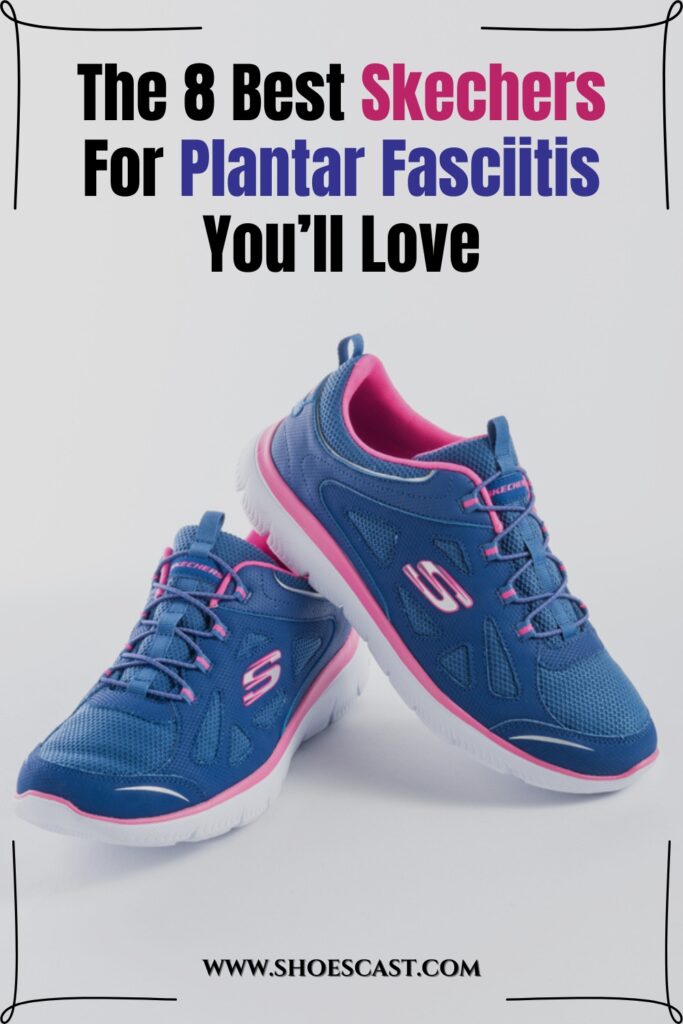 The 8 Best Skechers For Plantar Fasciitis You'll Love