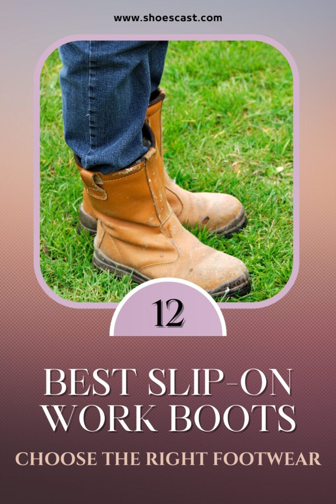 What Are The 12 Best Slip-On Work Boots of 2022