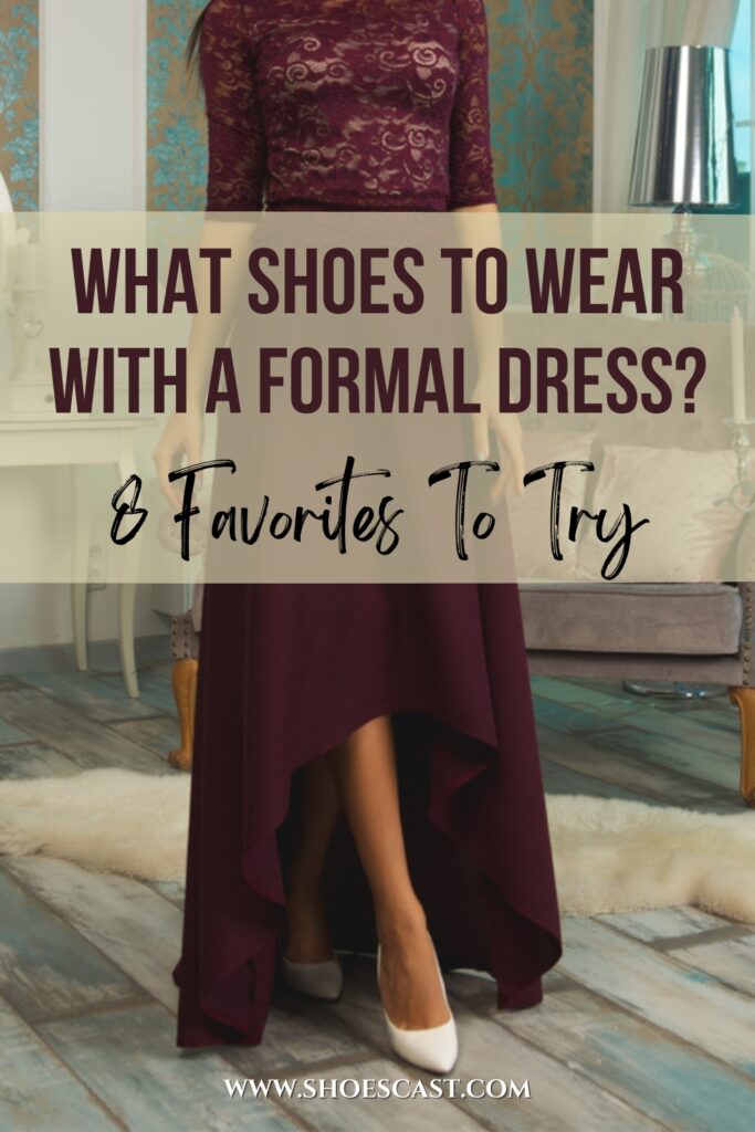 What Shoes To Wear With A Formal Dress 8 Favorites To Try