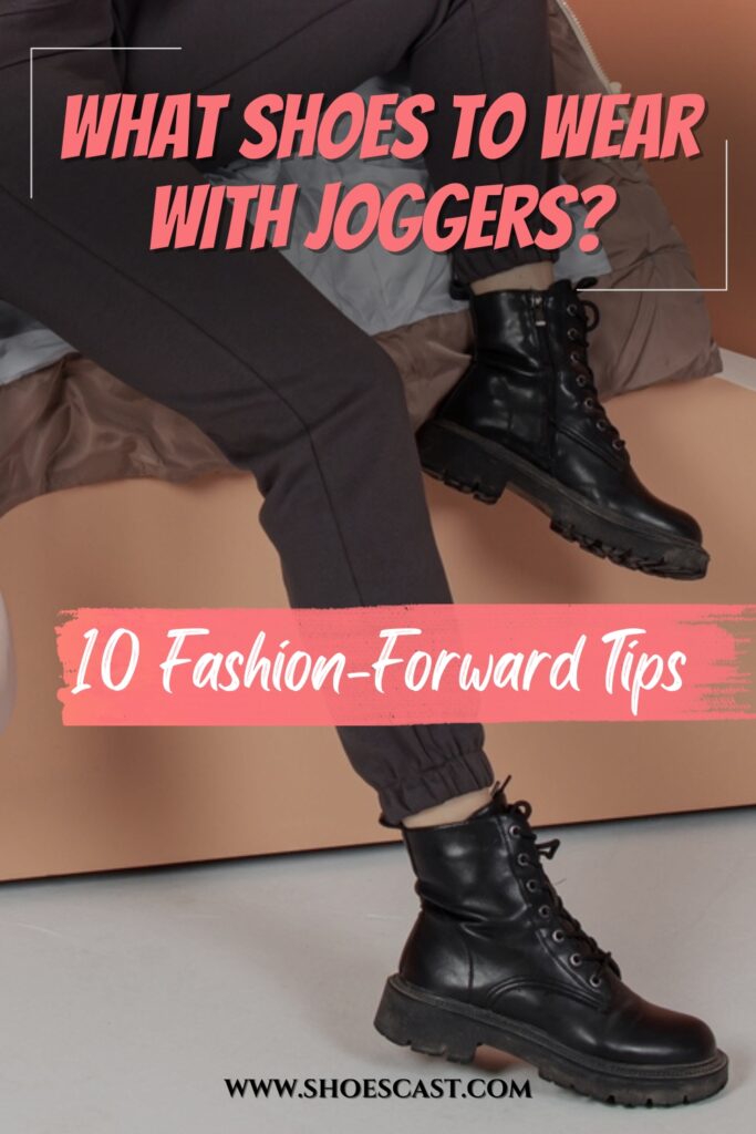 What Shoes To Wear With Joggers 10 Fashion-Forward Tips