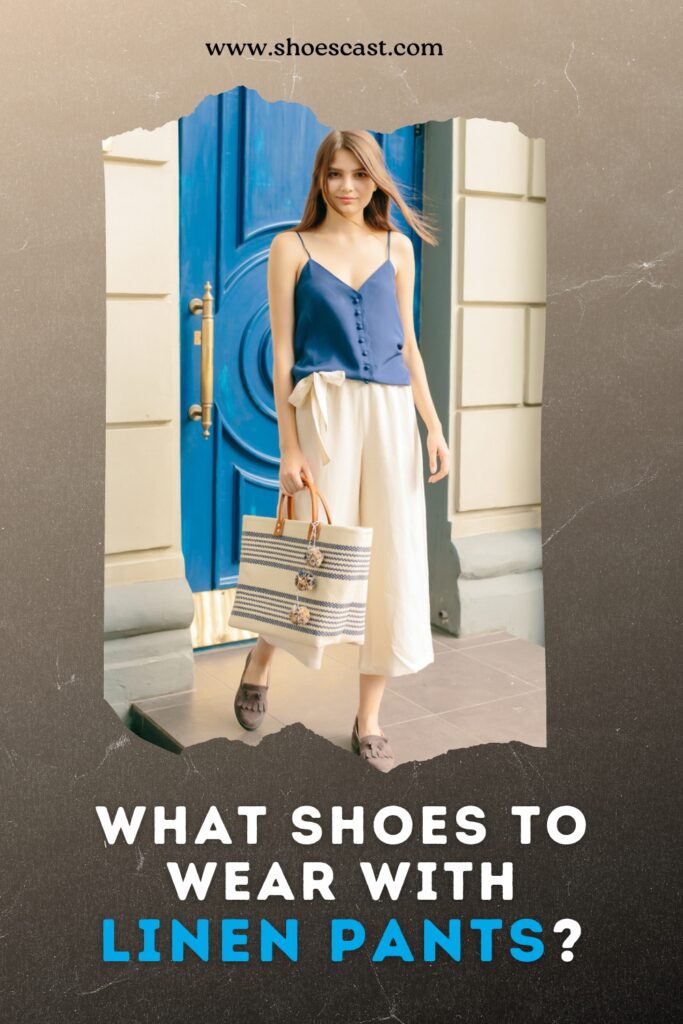 What Shoes To Wear With Linen Pants: 7 Amazing Ideas