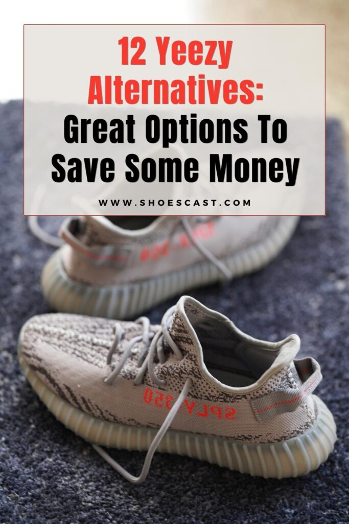 12 Yeezy Alternatives Great Options To Save Some Money