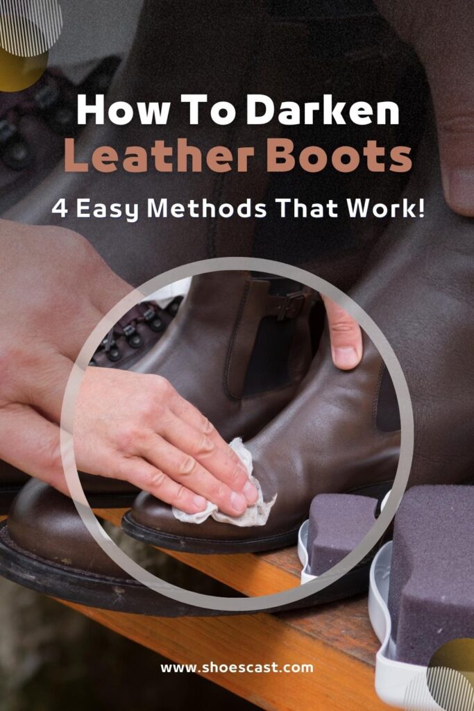 How To Darken Leather Boots 4 Easy Methods That Work!