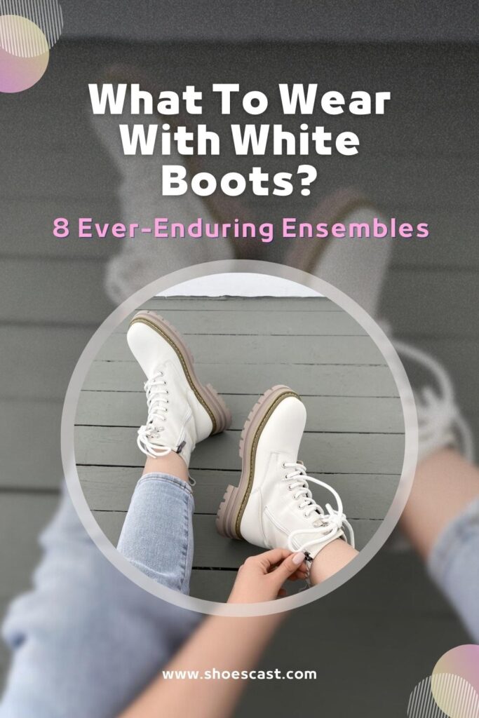 What To Wear With White Boots 8 Ever-Enduring Ensembles