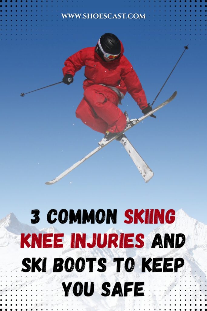 3 Häufige Knieverletzungen beim Skifahren und Skischuhe, die Sie schützen