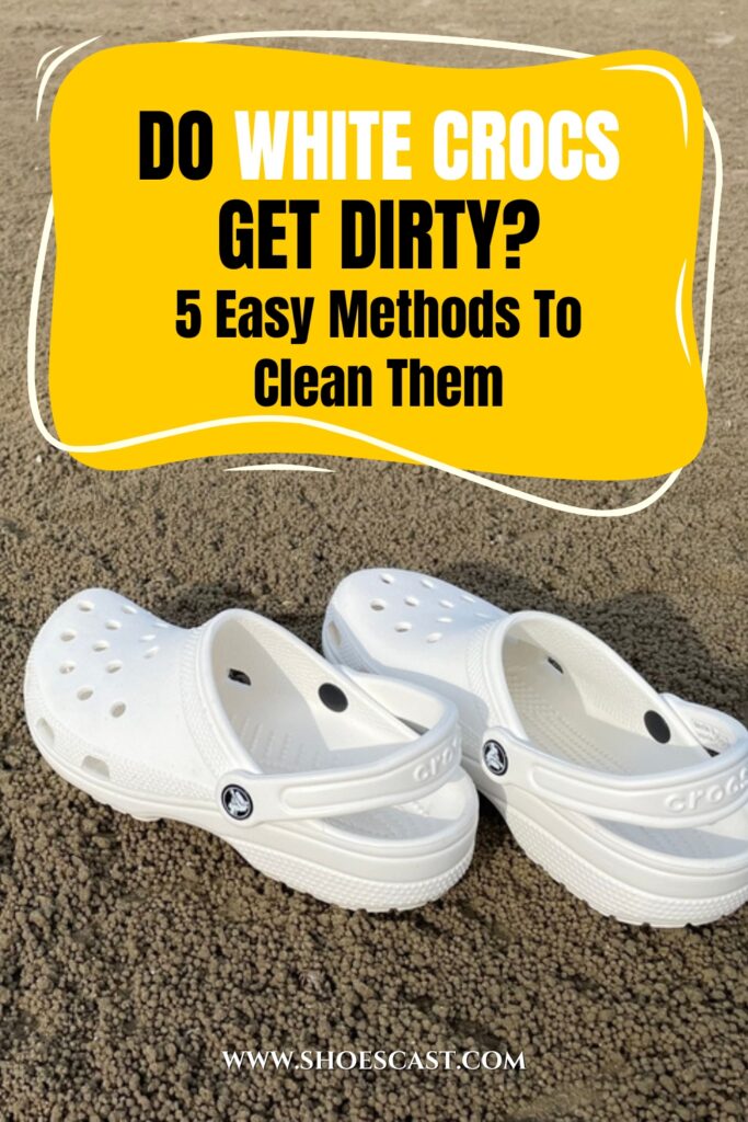 Weiß Crocs bekommen schmutzig 5 einfache Methoden, um sie zu reinigen