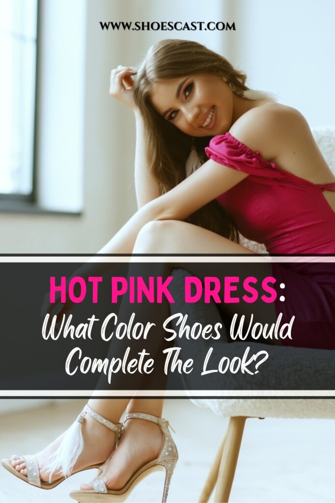 Hot Pink Dress Welche Farbe Schuhe würden den Look vervollständigen