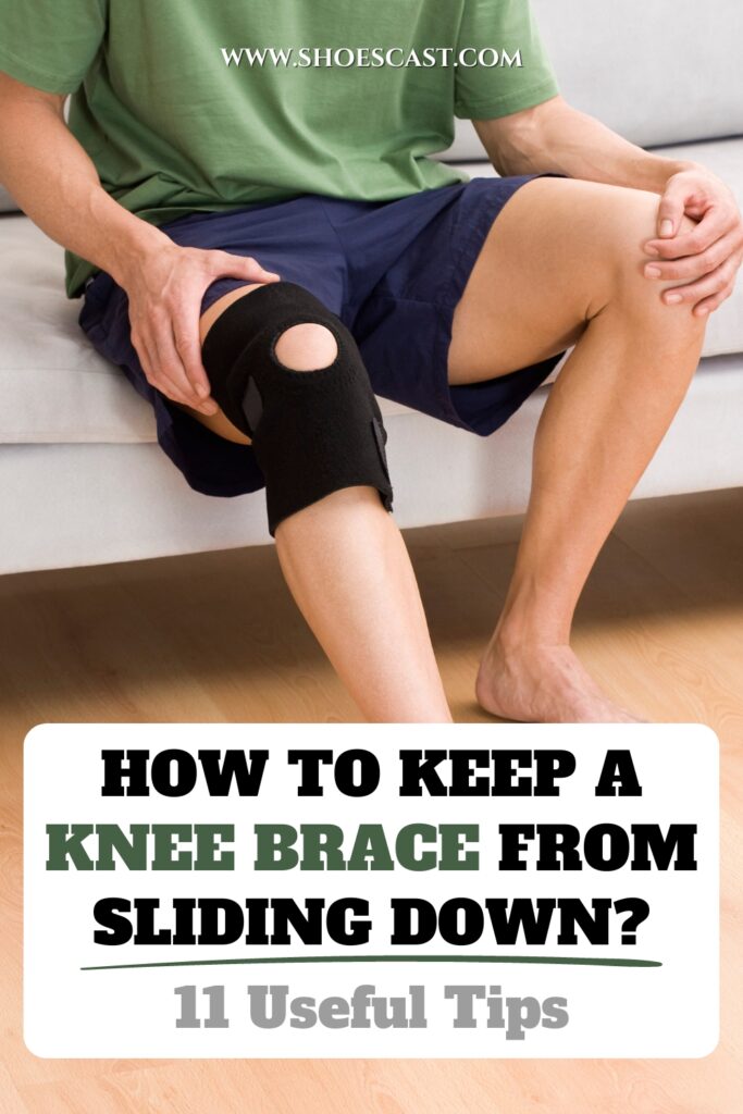 How To Keep A Knee Brace From Sliding Down 11 Useful Tips