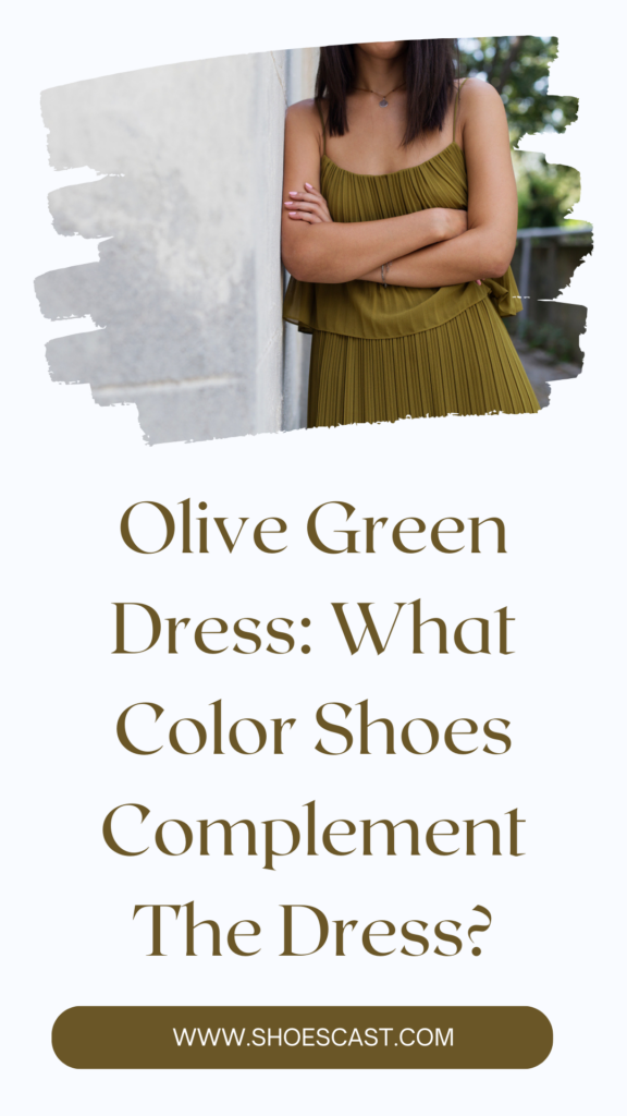 Olive Green Dress: What Color Shoes Complement The Dress?