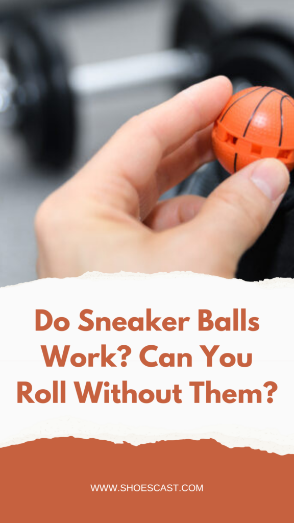 Do Sneaker Balls Work? Can You Roll Without Them?