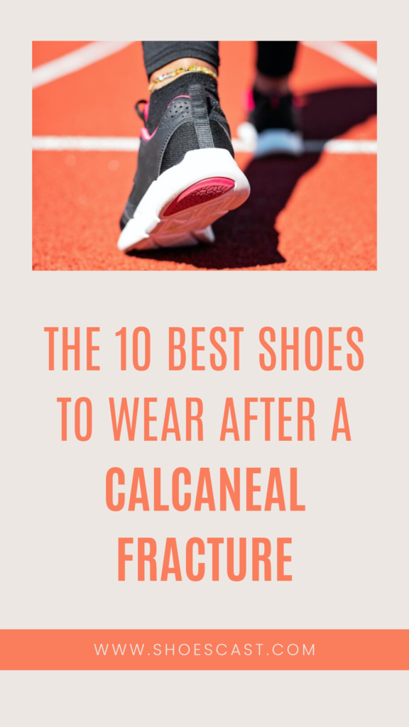 The 10 Best Shoes To Wear After A Calcaneal Fracture