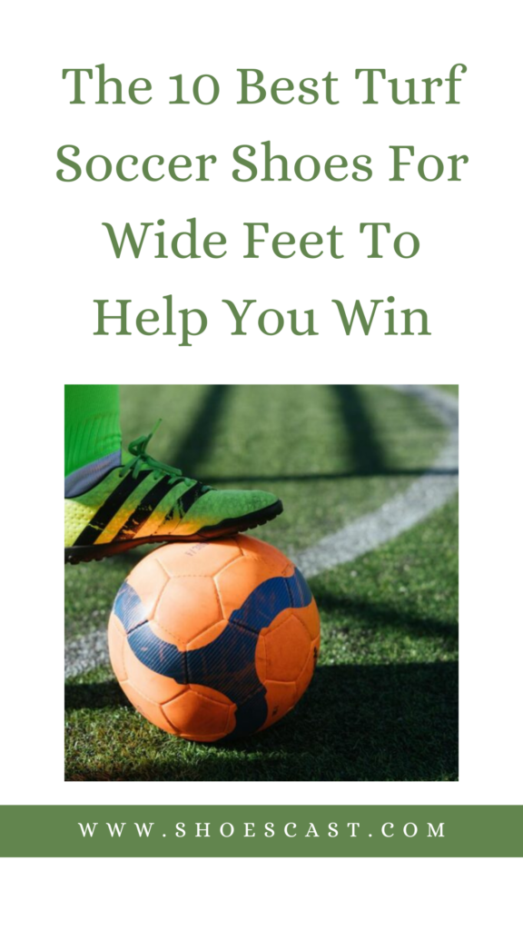 The 10 Best Turf Soccer Shoes For Wide Feet To Help You Win