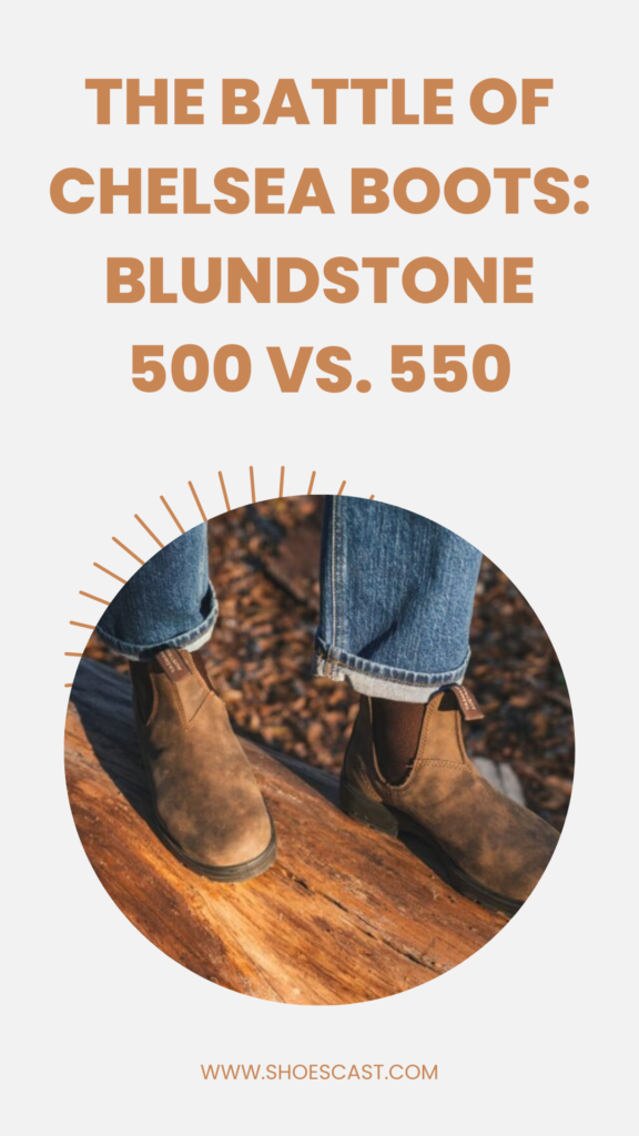 The Battle Of Chelsea Boots: Blundstone 500 Vs. 550