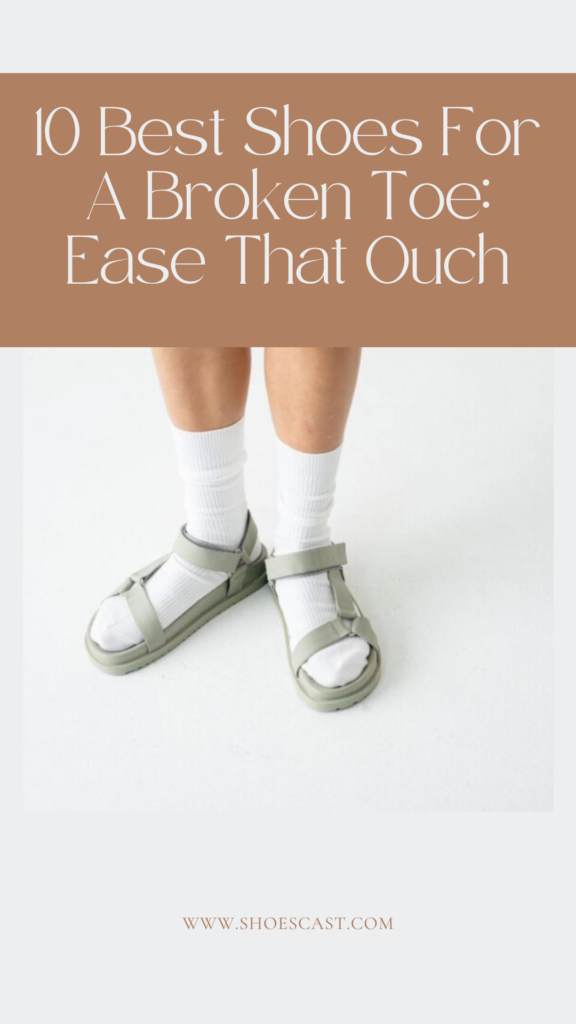 10 Best Shoes For A Broken Toe: Ease That Ouch