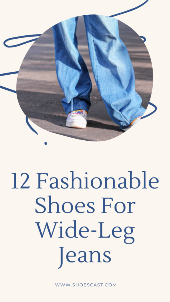 12 Fashionable Shoes For Wide-Leg Jeans
