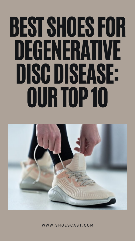 Best Shoes For Degenerative Disc Disease: Our Top 10