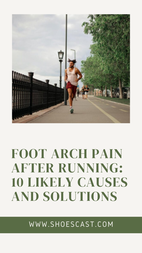 Foot Arch Pain After Running: 10 Likely Causes And Solutions
