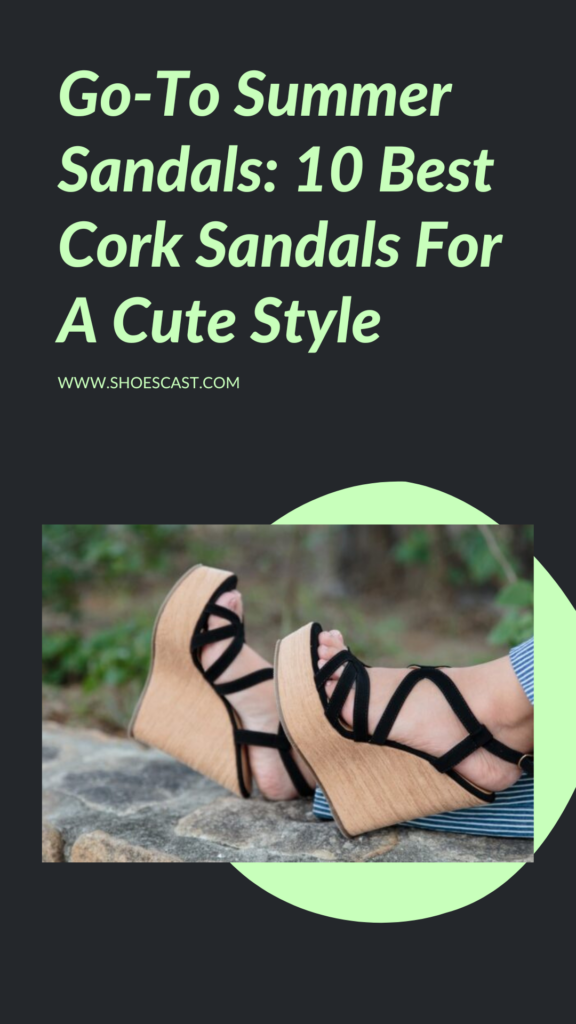 Go-To Summer Sandals: 10 Best Cork Sandals For A Cute Style