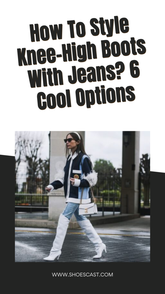 How To Style Knee-High Boots With Jeans? 6 Cool Options
