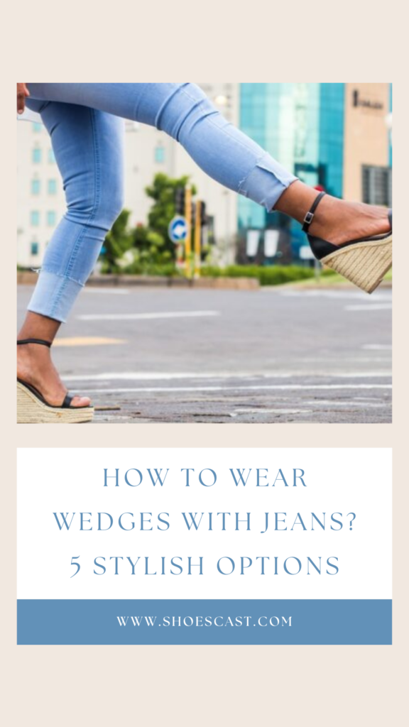 How To Wear Wedges With Jeans? 5 Stylish Options
