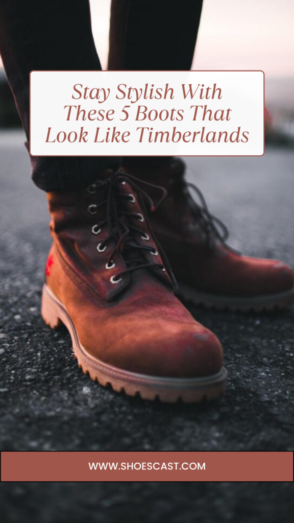 Stay Stylish With These 5 Boots That Look Like Timberlands