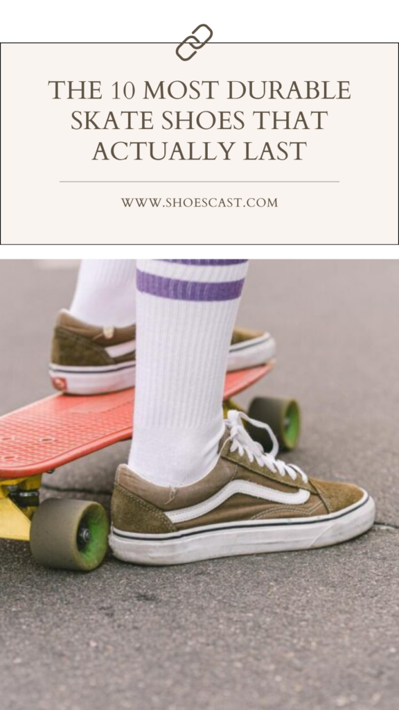 The 10 Most Durable Skate Shoes That Actually Last