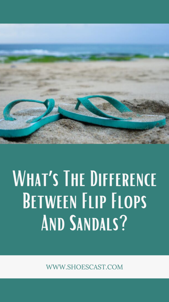 Was ist der Unterschied zwischen Flip Flops und Sandalen?