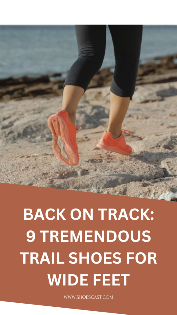 Back On Track: 9 Tremendous Trail Shoes For Wide Feet