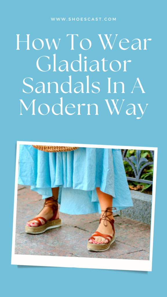 How To Wear Gladiator Sandals In A Modern Way